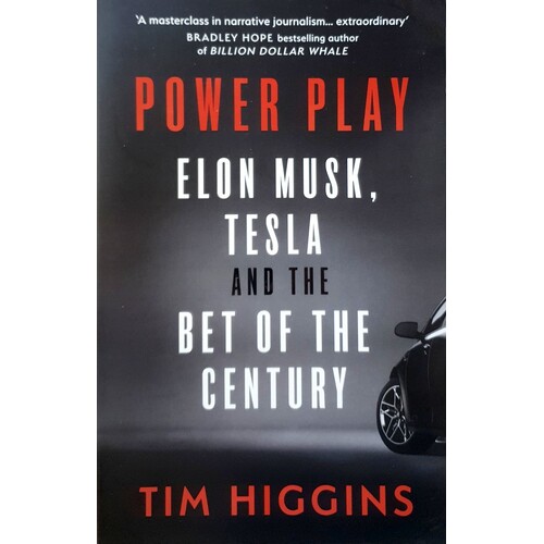 Power Play. Elon Musk, Tesla, And The Bet Of The Century