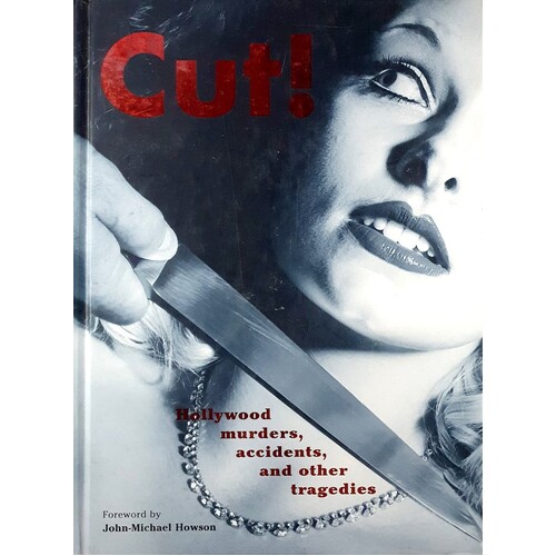 Cut. Hollywood Murders, Accidents, And Other Tragedies