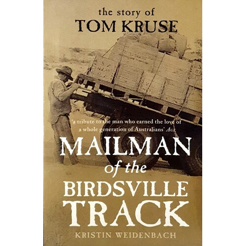 Mailman of the Birdsville Track. The Story of Tom Kruse