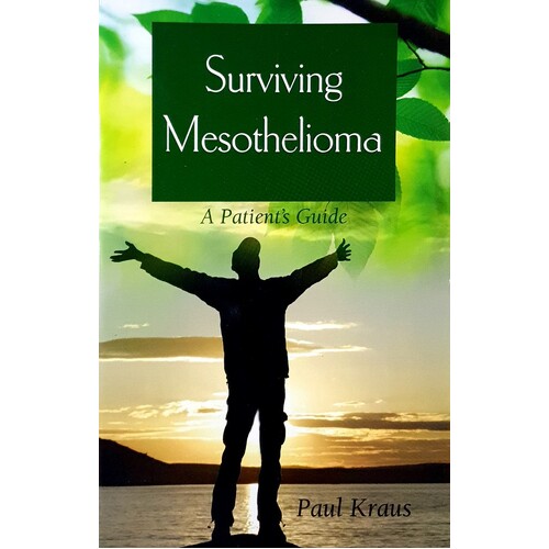 Surviving Mesothelioma. A Patient's Guide