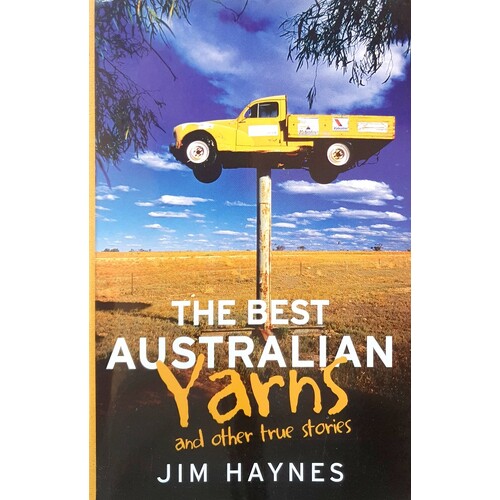 The Best Australian Yarns And Other True Stories