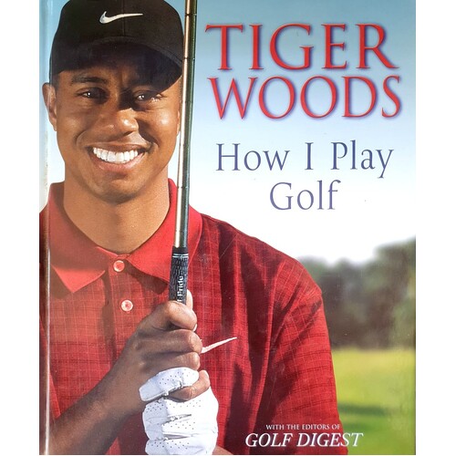 Tiger Woods. How I Play Golf