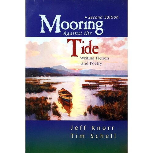 Mooring Against The Tide. Writing Fiction And Poetry