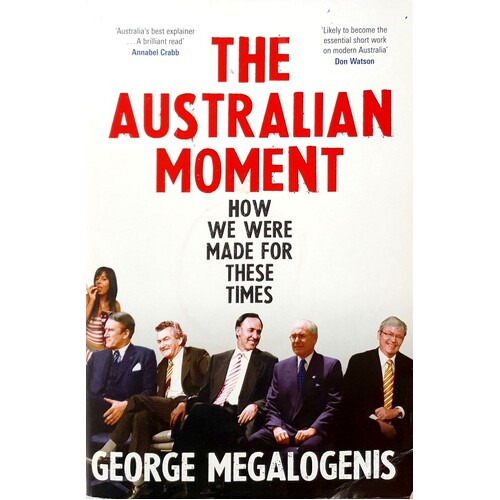 The Australian Moment. How We Were Made For These Times