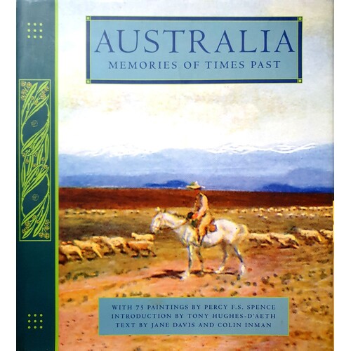 Australia. Memories Of Times Past. With 75 Paintings By Percy F. S. Spence