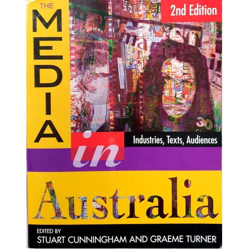 The Media In Australia. Industries, Texts, Audiences