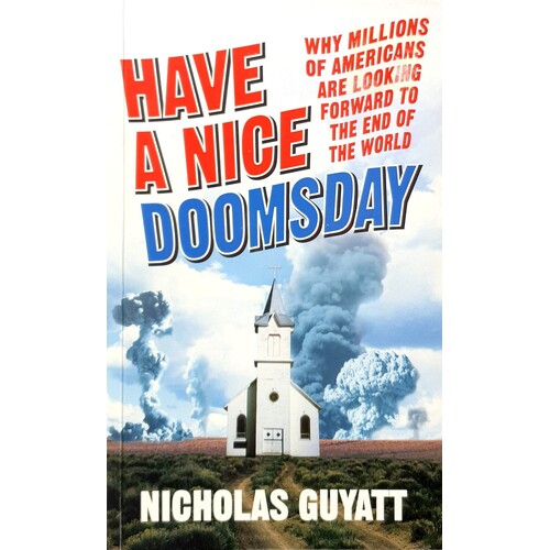 Have A Nice Doomsday. Why Millions Of Americans Are Looking Forward To The End Of The World