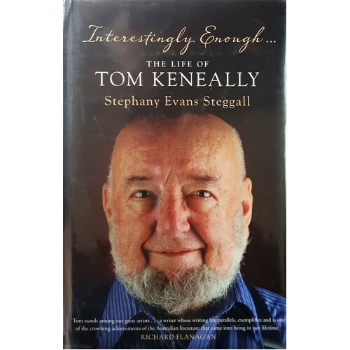 Interestingly Enough. The Life Of Tom Keneally