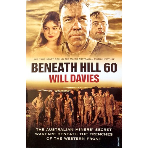 Beneath Hill 60. The Australian Miners Secret Warfare Beneath The Trenches Of The Western Front