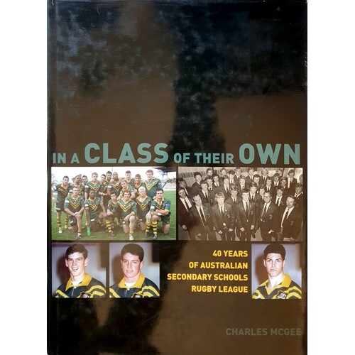 In A Class Of Their Own. 40 Years Of Australian Secondary Schools Rugby League