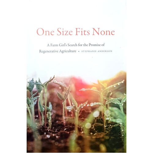One Size Fits None. A Farm Girl's Search For The Promise Of Regenerative Agriculture