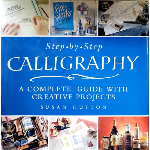 Step By Step Calligraphy. A Complete Step-by-Step Guide