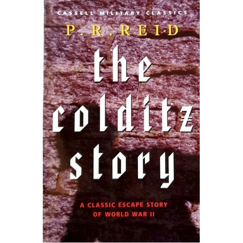The Colditz Story. A Classic Escape Story Of World War II