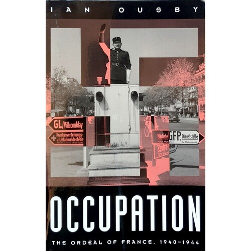 Occupation. The Ordeal Of France 1940-1944