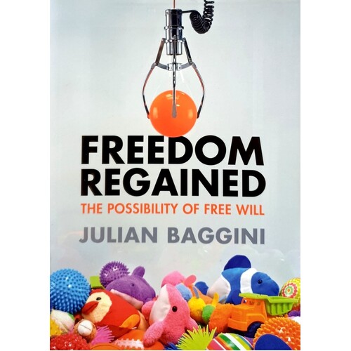 Freedom Regained. The Possibility Of Free Will