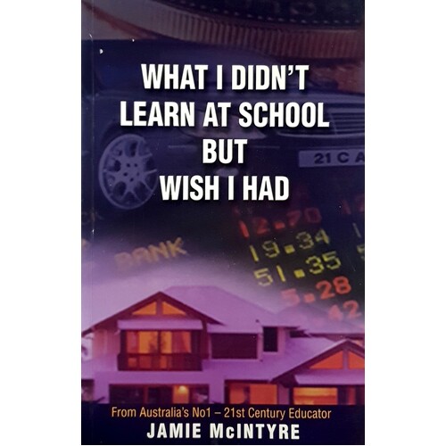 What I Didn't Learn At School But Wish I Had