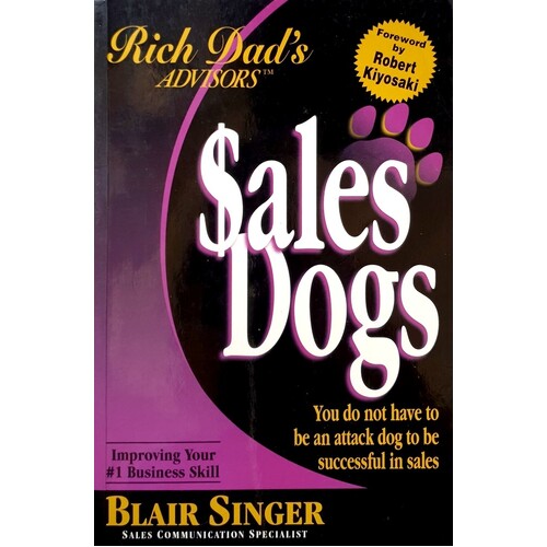 Sales Dogs. You Do Not Have To Be An Attack Dog To Be Successful In Sales