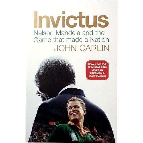 Invictus. Nelson Mandela And The Game That Made A Nation