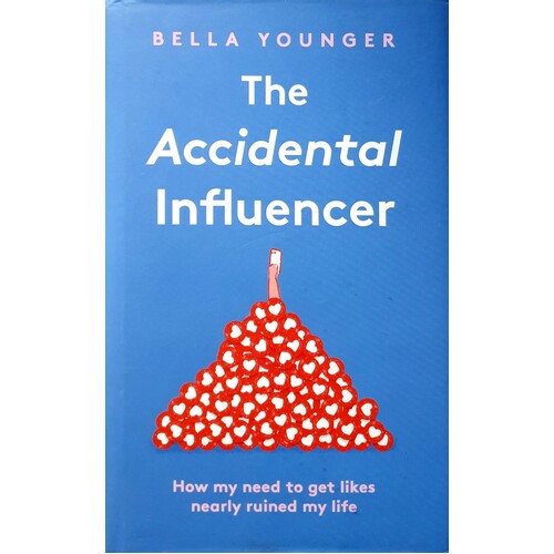 The Accidental Influencer. How My Need To Get Likes Nearly Ruined My Life