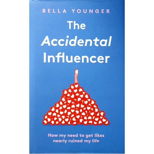 The Accidental Influencer. How My Need To Get Likes Nearly Ruined My Life