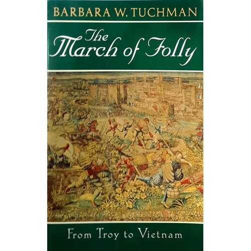The March Of Folly. From Troy To Vietnam