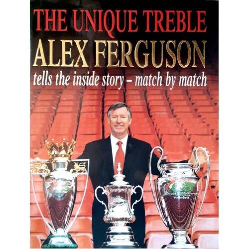 The Unique Treble. The Inside Story - Match by Match