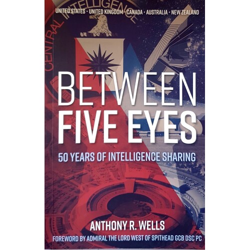 Between Five Eyes. 50 Years Of Intelligence Sharing