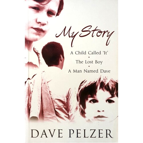 My Story. A Child Called It, The Lost Boy, A Man Named Dave