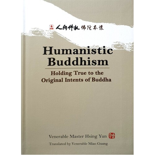 Humanistic Buddhism. Holding True To The Original Intents Of Buddha