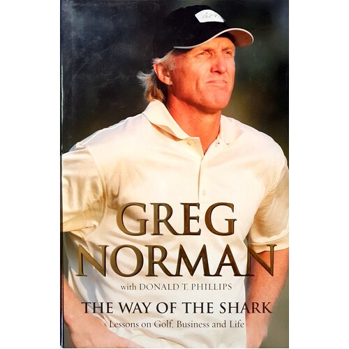 The Way Of The Shark. Lessons On Golf, Business And Life
