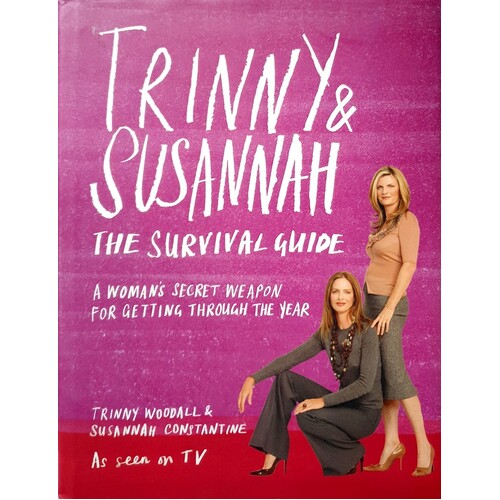 The Trinny & Susannah The Survival Guide. A Woman's Secret Weapon For Getting Through The Year