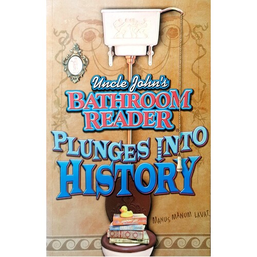 Uncle John's Bathroom Reader Plunges Into History