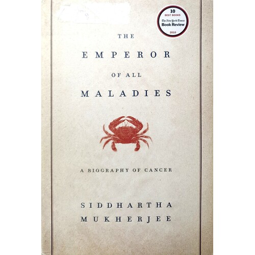 The Emperor Of All Maladies. A Biography Of Cancer
