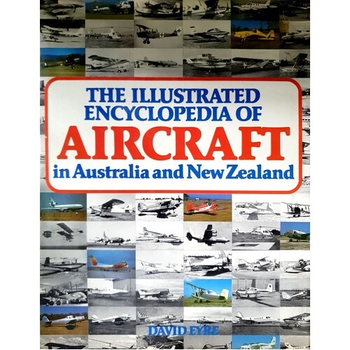 The Illustrated Encyclopedia Of Aircraft In Australia And New Zealand