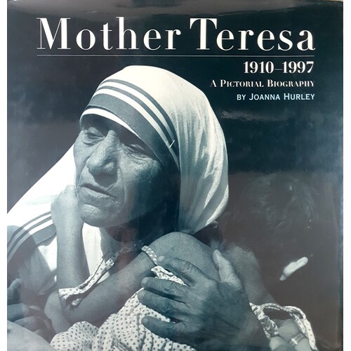 Mother Teresa. A Pictorial Biography 1910-1997