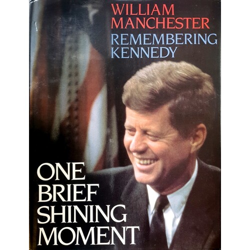 Remembering Kennedy. One Brief Shining Moment