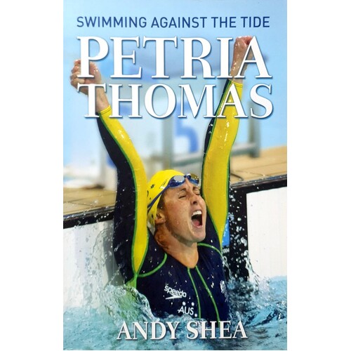 Petria Thomas. Swimming Against The Tide
