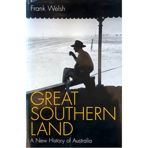 Great Southern Land. A New History Of Australia