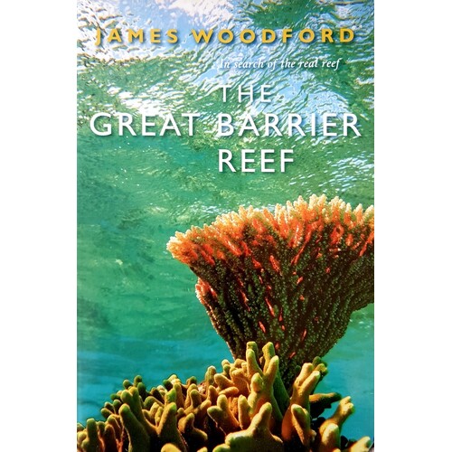 In Search Of The Real Reef. The Great Barrier Reef