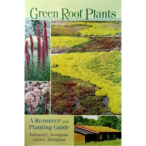 Green Roof Plants. A Resource And Planting Guide
