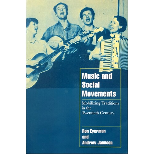 Music And Social Movements. Mobilizing Traditions In The Twentieth Century