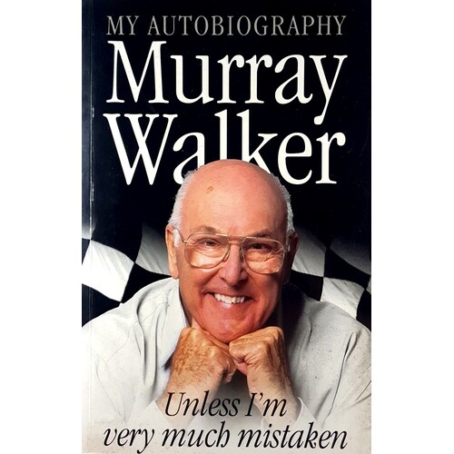 Unless I'm Very Much Mistaken. My Autobiography