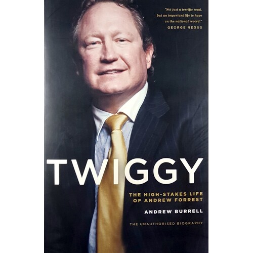 Twiggy. The High Stakes Life Of Andrew Forrest