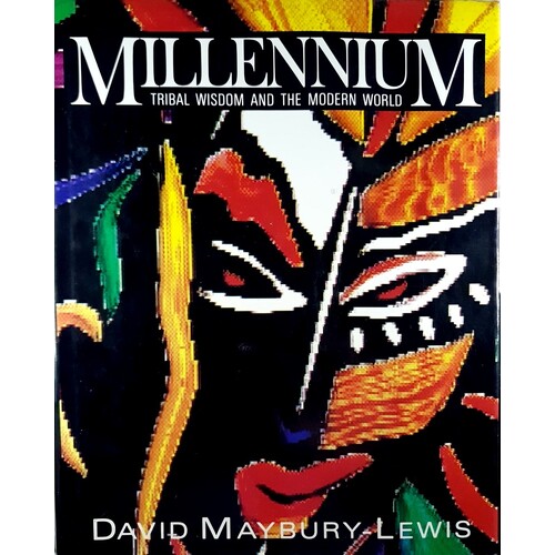 Millennium. Tribal Wisdom And The Modern World