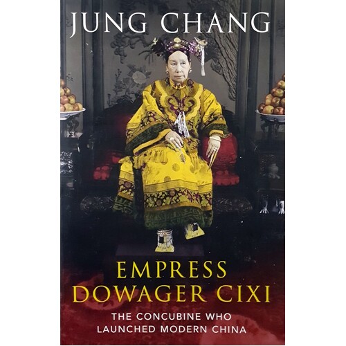 Empress Dowager Cixi. The Concubine Who Launched Modern China