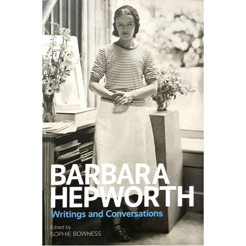 Barbara Hepworth. Writings And Conversations