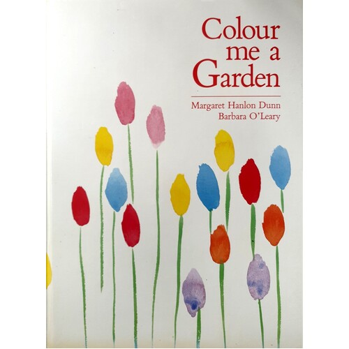 Colour Me A Garden. A Complete Guide To Planting For Colour In The Garden