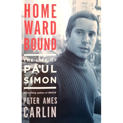 Homeward Bound. The Life Of Paul Simon