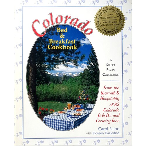 Colorado Bed & Breakfast Cookbook. A Select Recipe Collection