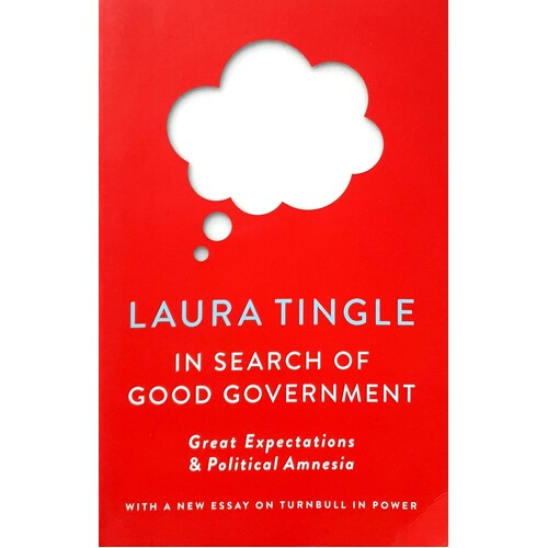 In Search Of Good Government. Great Expectations & Political Amnesia